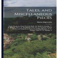 Maria Edgeworth Tales, & Miscellaneous Pieces: Castle Rackrent. Essay On Irish