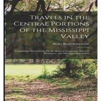 Henry Rowe Schoolcraft Travels in the Central Portions of the Mississippi Valley: