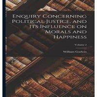 William Godwin Enquiry Concerning Political Justice, & its Influence on Morals