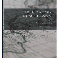 Washington Irving The Crayon Miscellany: Containing Abbotsford & Newstead Abbey;