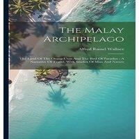 Alfred Russel Wallace The Malay Archipelago: The Land Of The Orang-utan & The Bird Of