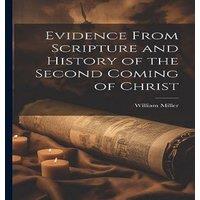 William Miller Evidence From Scripture & History of the Second Coming of Christ