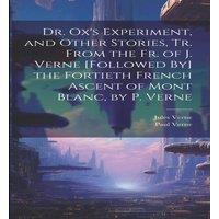 Jules Verne Dr. Ox's Experiment, & Other Stories, Tr. From the Fr. of J