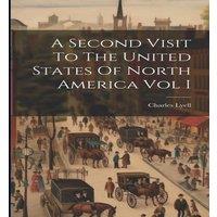 Charles Lyell A Second Visit To The United States Of North America Vol I