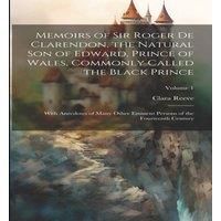 Clara Reeve Memoirs of Sir Roger de Clarendon, the Natural son of Edward in White
