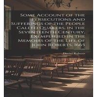 Daniel Roberts Some Account of the Persecutions & Sufferings of the People in White