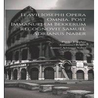 Flavius Josephus Flavii Iosephi Opera omnia. Post Immanuelem Bekkerum recognovit