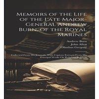 John Allen Memoirs of the Life of the Late Major-General Andrew Burn, of the