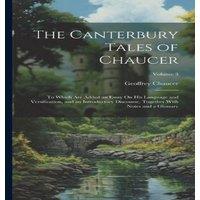 Geoffrey Chaucer The Canterbury Tales of Chaucer: To Which Are Added an Essay On