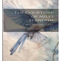 Henry Wadsworth Longfellow The Courtship of Miles Standish: Elizabeth: With Explanatory Notes