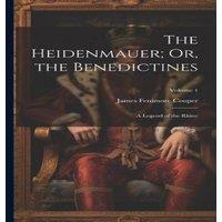 James Fenimore Cooper The Heidenmauer; Or, the Benedictines: A Legend of the Rhine;