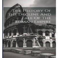 Edward Gibbon The History Of The Decline & Fall Of The Roman Empire; Volume