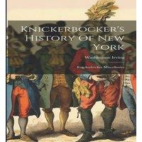 Washington Irving Knickerbocker's History Of New York: Knickerbocker Miscellanies