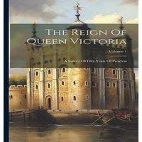 Anonymous The Reign Of Queen Victoria: A Survey Of Fifty Years Of Progress;