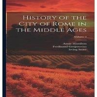 Irving Stone History of the City of Rome in the Middle Ages; Volume 4 Hardcover