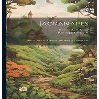 Randolph Caldecott Jackanapes: Daddy Darwin's Dovecot ; the Story of a Short Life