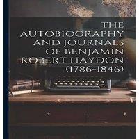 Anonymous THE AUTOBIOGRAPHY & JOURNALS OF BENJAMIN ROBERT HAYDON in White