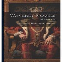Sir Walter Scott Waverly Novels: The Antiquary. The Black Dwarf. Old Mortality