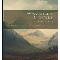 Sir Walter Scott Waverley Novels: The Bride Of Lammermoor. A Legend Of Montrose