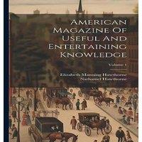 Nathaniel Hawthorne American Magazine Of Useful & Entertaining Knowledge; Volume 1