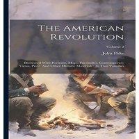 John Fiske The American Revolution: Illustrated With Portraits, Maps in White