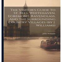 John Williams The Visitor's Guide To St. Bees, Whitehaven, Egremont, Ravenglass in White