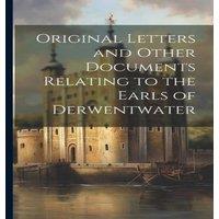 Anonymous Original Letters & Other Documents Relating to the Earls of