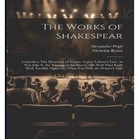 Alexander Pope The Works of Shakespear: Comedies: The Merchant of Venice. Love's