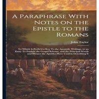 John Taylor A Paraphrase With Notes on the Epistle to the Romans: To Which is