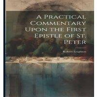 Robert Leighton A Practical Commentary Upon the First Epistle of St. Peter in White