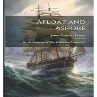 James Fenimore Cooper Afloat & Ashore; Or, the Adventures of Miles Wallingford