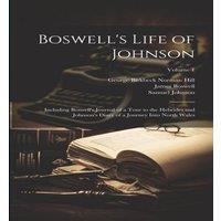 James Boswell Boswell's Life of Johnson: Including Boswell's Journal of a Tour