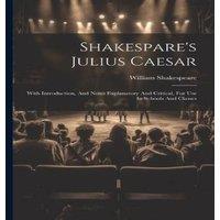 William Shakespeare Shakespare's Julius Caesar: With Introduction, & Notes