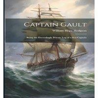 William Hope Hodgson Captain Gault; Being the Exceedingly Private Log of a Sea-Captain