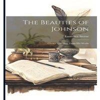 Laurence Sterne The Beauties of Johnson: Choice Selections From His Works in White