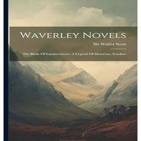 Sir Walter Scott Waverley Novels: The Bride Of Lammermoor. A Legend Of Montrose. in White