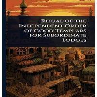 TBD Ritual of the Independent Order of Good Templars for Subordinate