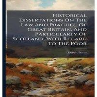 Robert Burns Historical Dissertations On The Law & Practice Of Great Britain