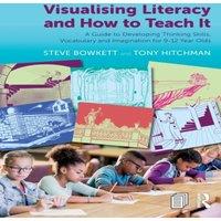 Steve Bowkett Visualising Literacy & How to Teach It: A Guide to Developing