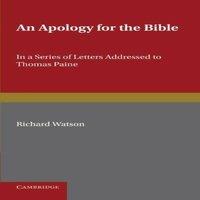 Richard Watson An Apology for the Bible: In a Series of Letters Addressed to
