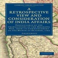 Anonymous A Retrospective View & Consideration of India Affairs: