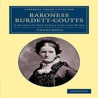 Anonymous Baroness Burdett-Coutts: A Sketch of Her Public Life & Work
