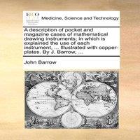 John Barrow A description of pocket & magazine cases of mathematical drawing