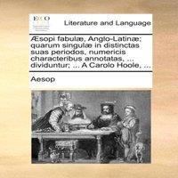 Aesop sopi fabul, Anglo-Latin; quarum singul in distinctas suas