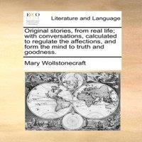 Mary Wollstonecraft Original stories, from real life; with conversations, calculated