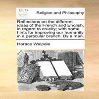 Horace Walpole Reflections on the different ideas of the French & English, in
