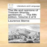 Laurence Sterne The life & opinions of Tristram Shandy, gentleman. ... The fifth