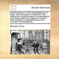 Richard Price Observations on the expectations of lives, the increase of