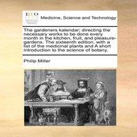Philip Miller The gardeners kalendar; directing the necessary works to be done