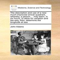 John Adams The description & use of a new much-improved sinical quadrant